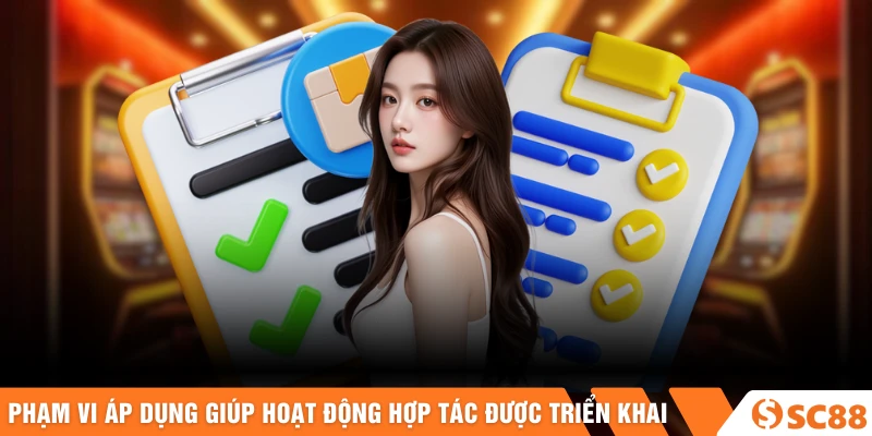Phạm vi áp dụng rõ ràng giúp hoạt động hợp tác được triển khai